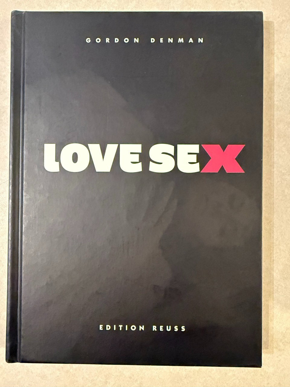 Love Sex – Gordon Denman – Photography Art Book Edition Reuss Hardcover 2010 VG