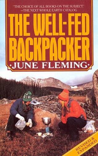 The Well-Fed Backpacker – Paperback By Fleming, June – GOOD