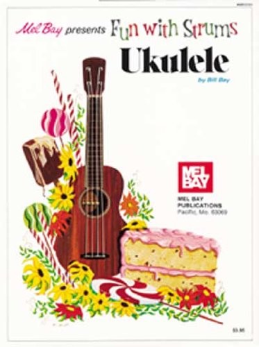 Mel Bay Fun with Strums: Ukulele By William Bay