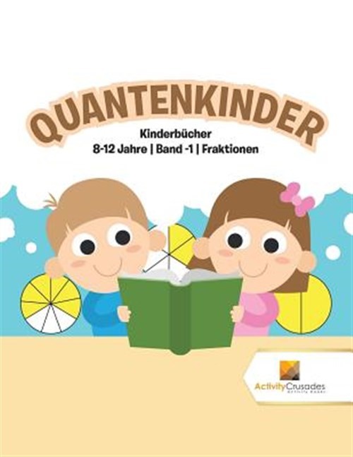 Quantenkinder : Kinderbücher 8-12 Jahre | Band -1 | Fraktionen, Brand New, Fr…