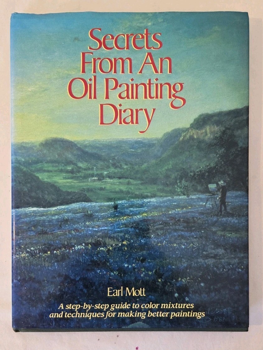 Secrets from an Oil Painting Diary by Earl Mott (1988, Hardcover) SB