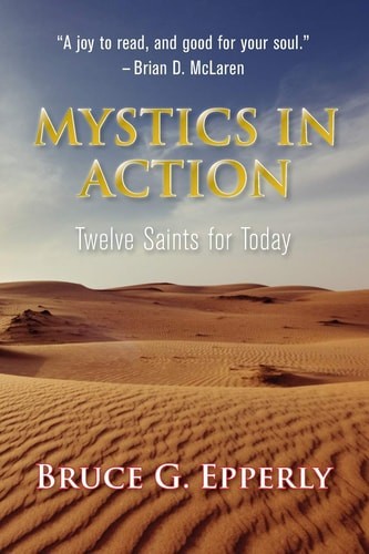 Mystics in Action: Twelve Saints for Today by Bruce G Epperly (paperback)