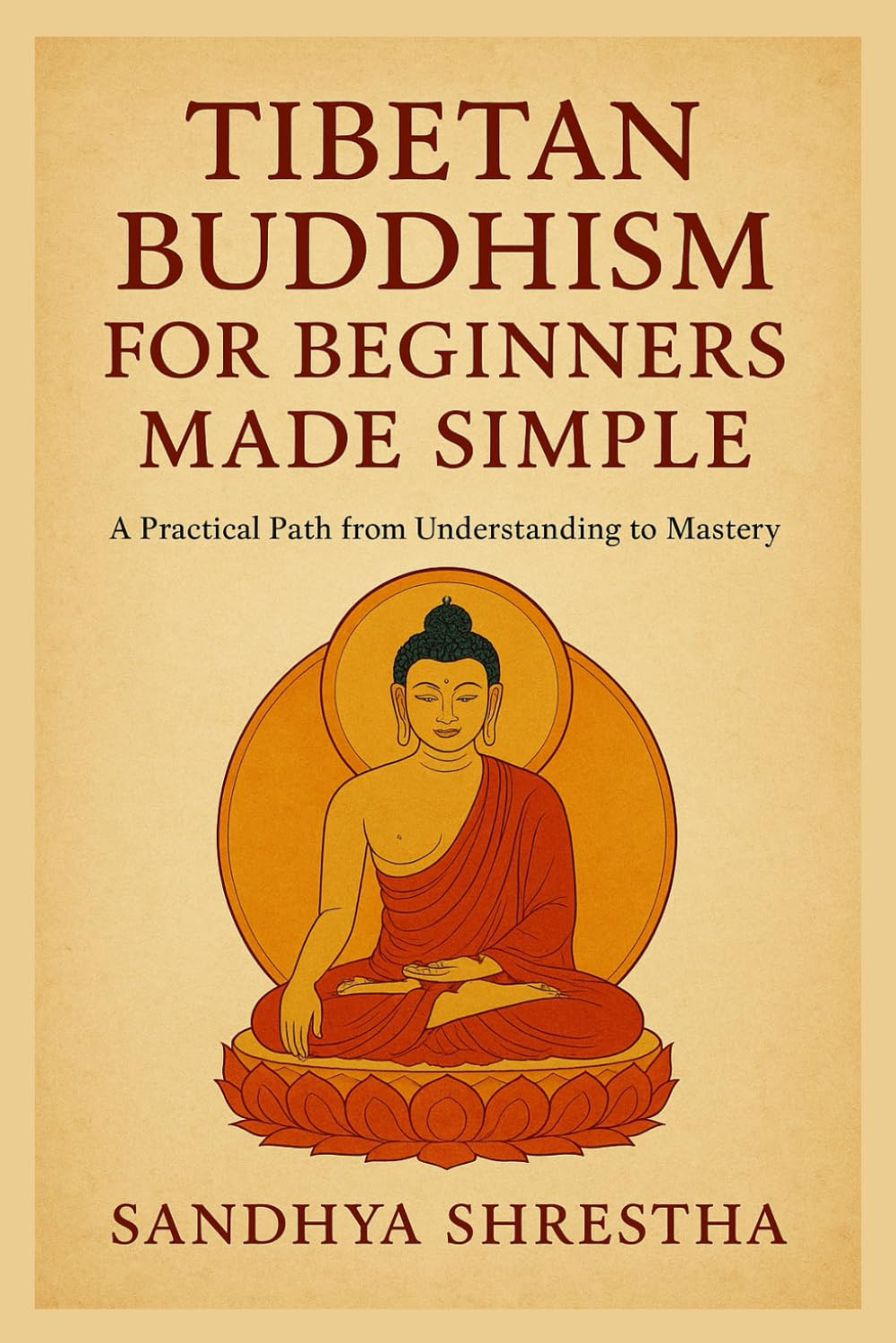 TIBETAN BUDDHISM FOR BEGINNERS MADE SIMPLE (Path of the Still Mind)