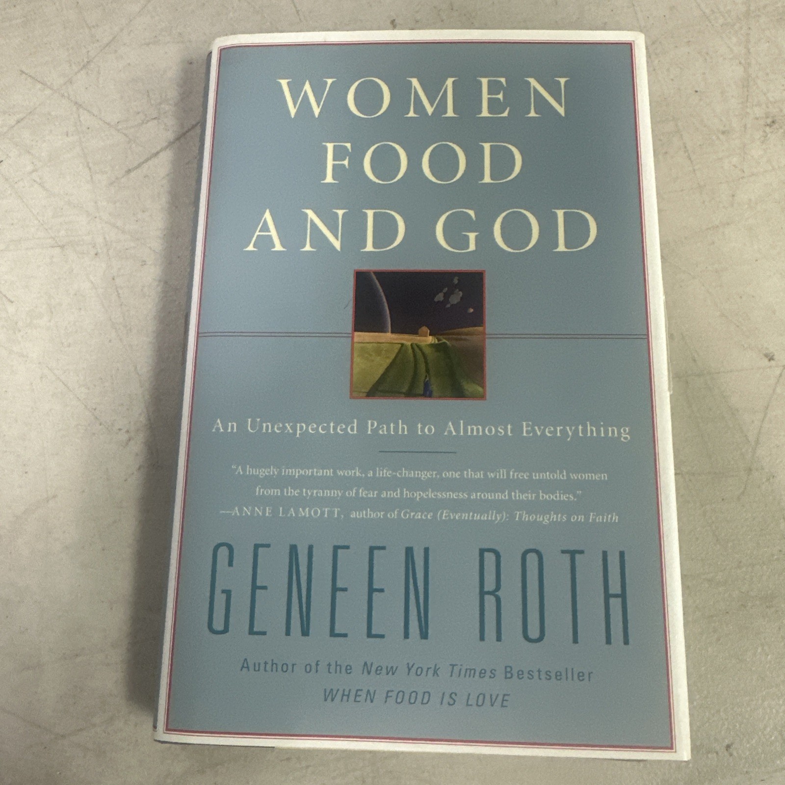 Women Food And Good An Unexpected Path To Almost Everything By Geneen Roth