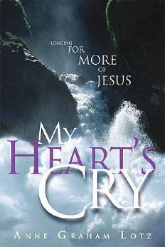 My Heart’s Cry – Hardcover By Anne Graham Lotz – GOOD
