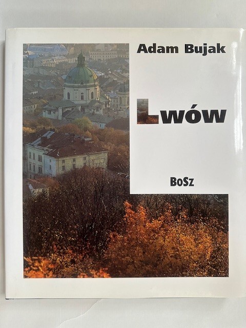 Adam Bujak (Photos) Jerzy Janicki (Text) – Lwów – In Polish & English