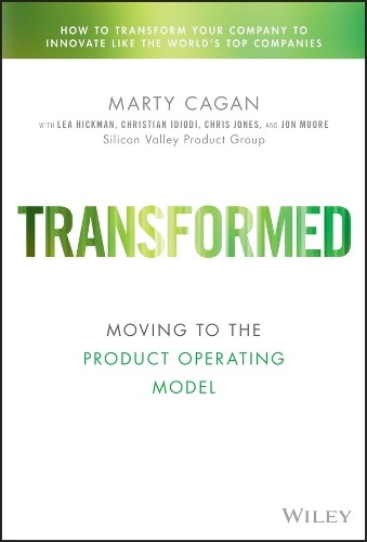 Marty Cagan Lea Hickman Chris Jones Christian Idiodi John Transformed (Hardback)