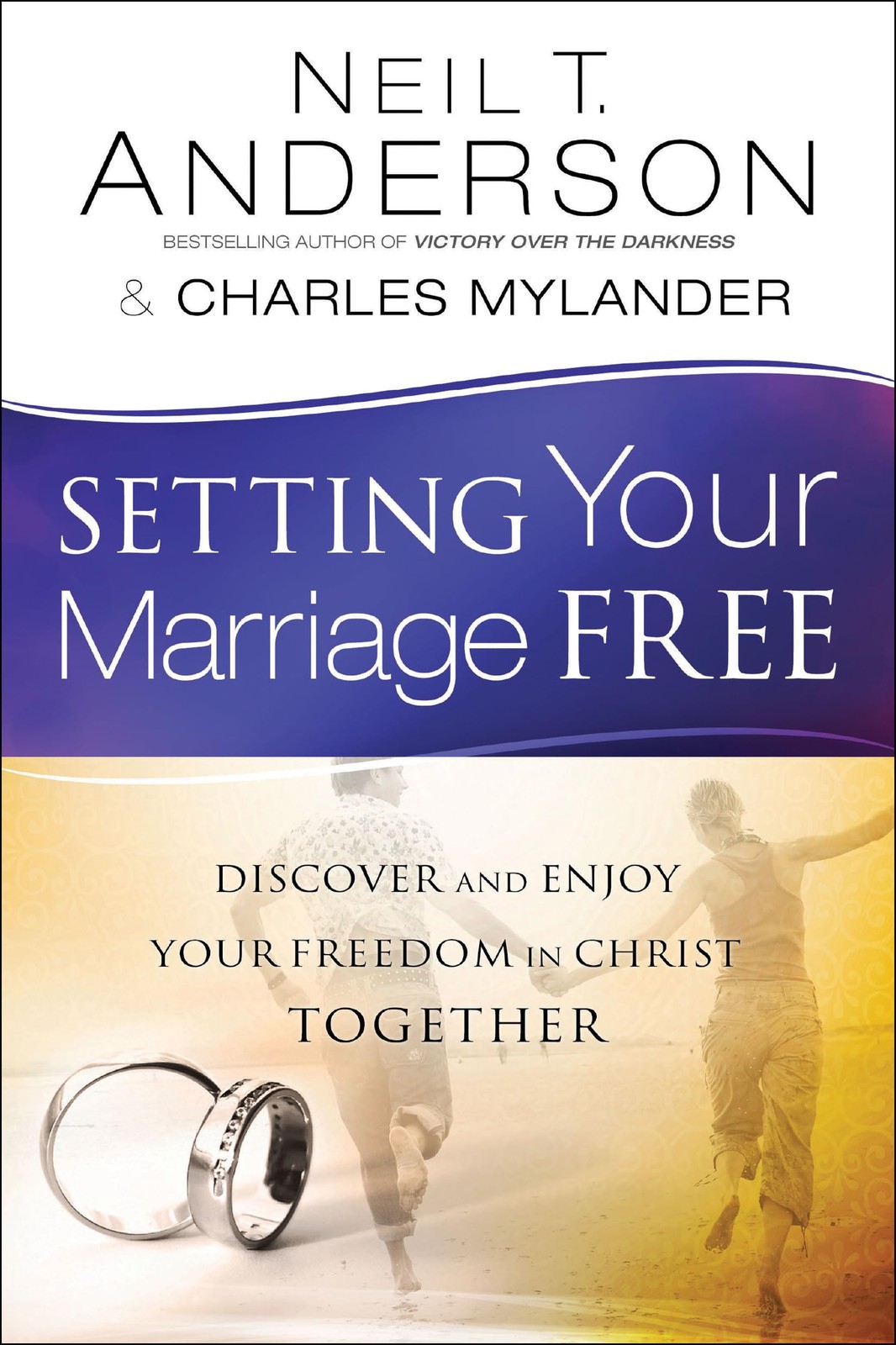 Setting Your Marriage Free: Discover and Enjoy Your Freedom in Christ Togeth…