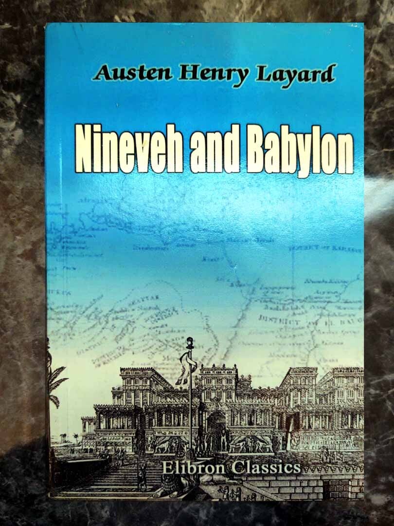 Nineveh and Babylon Austen Henry Layard Elibron Classics PB 1897 Facsimile PB