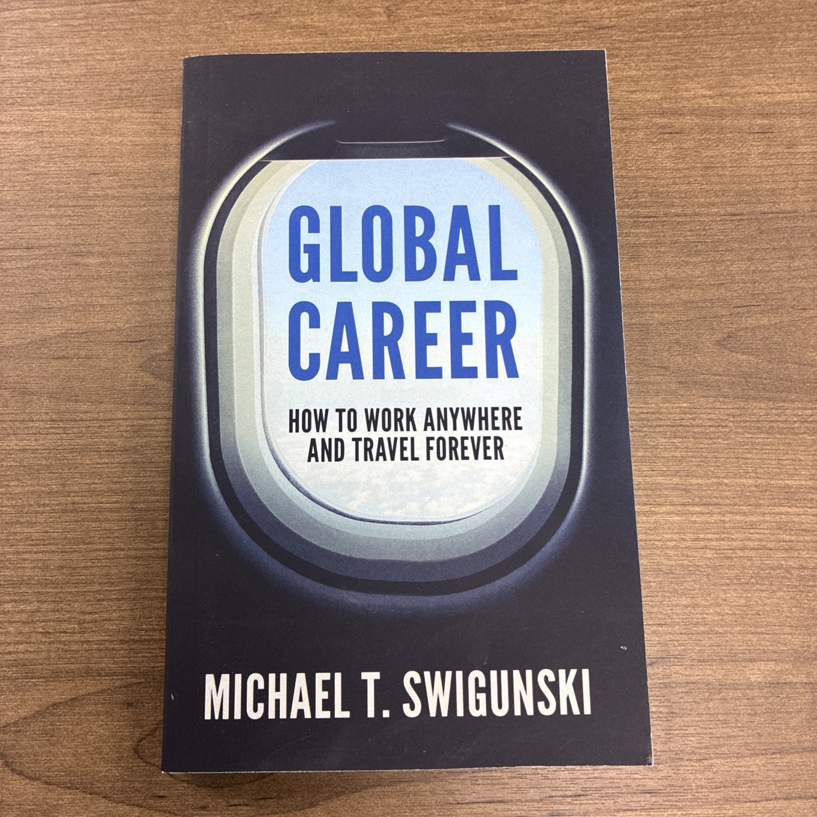 Global Career: How to Work Anywhere and Travel Forever (Paperback or Softback)