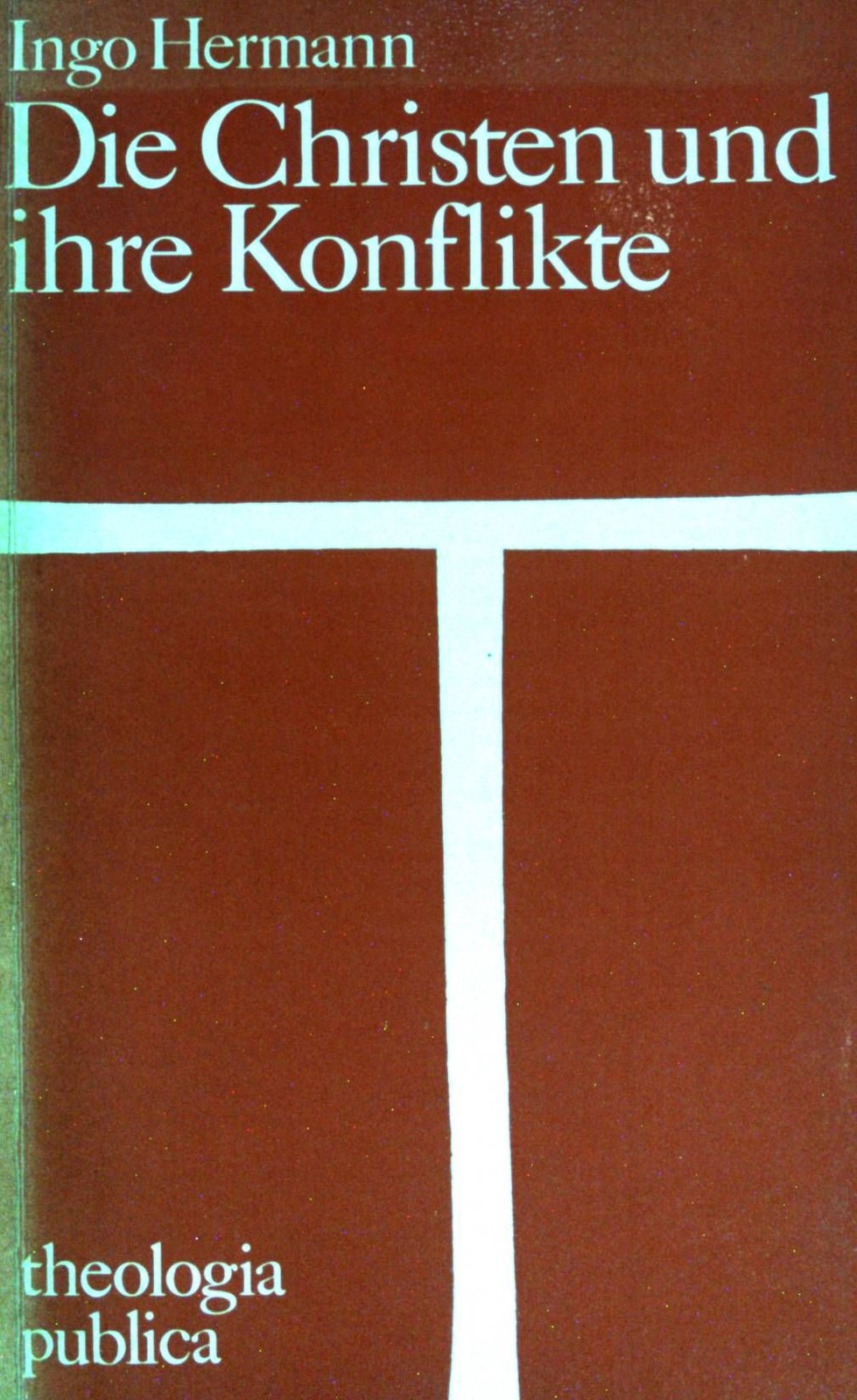 Die Christen und ihre Konflikte. Hermann, Ingo: