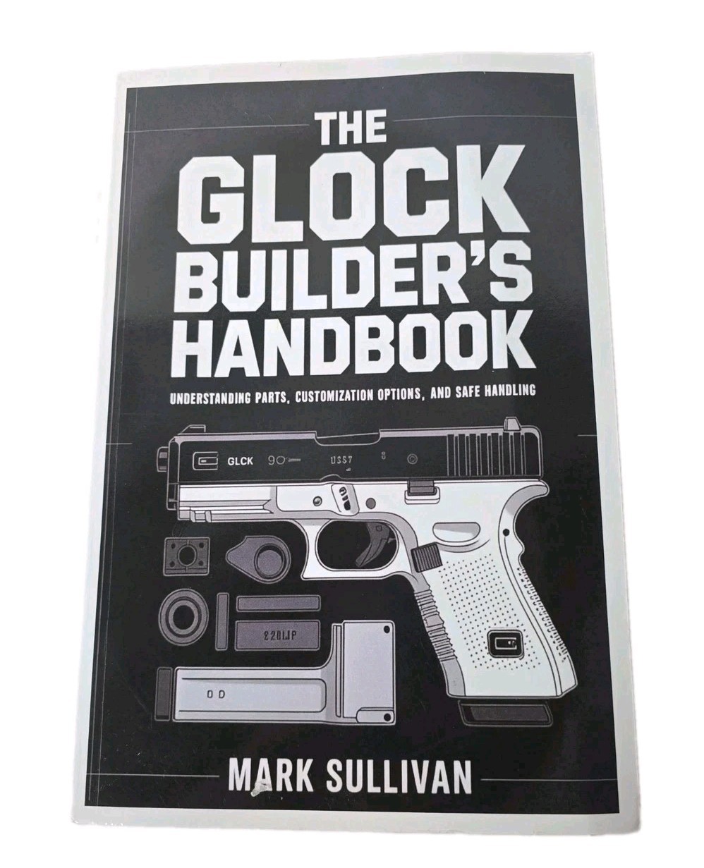 The Glock Builders Handbook By Mark Sullivan