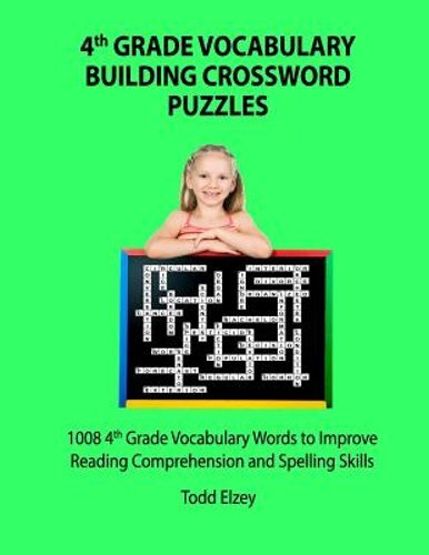4th Grade Vocabulary Building Crossword Puzzles: 1008 Vocabulary Words to: New