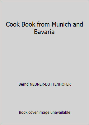 Cook Book from Munich and Bavaria by Bernd NEUNER-DUTTENHOFER