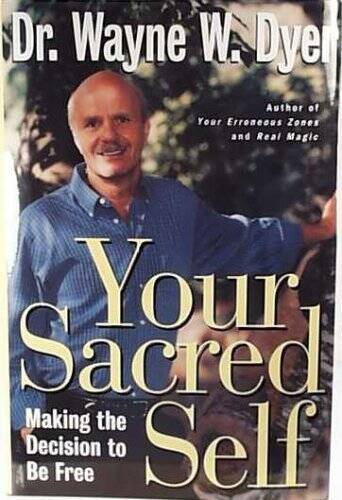 Your Sacred Self – Hardcover By Dyer, Wayne W. – GOOD