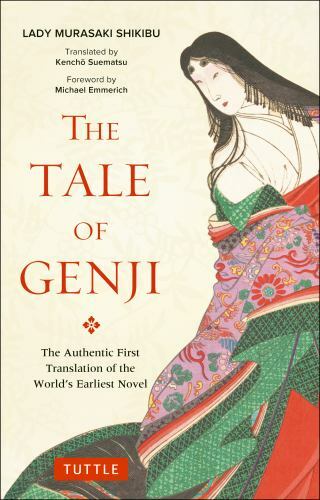 The Tale of Genji: The Authentic First Translation of the World’s Earliest Nove