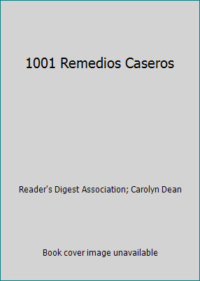 1001 Remedios Caseros by Reader’s Digest Association; Carolyn Dean