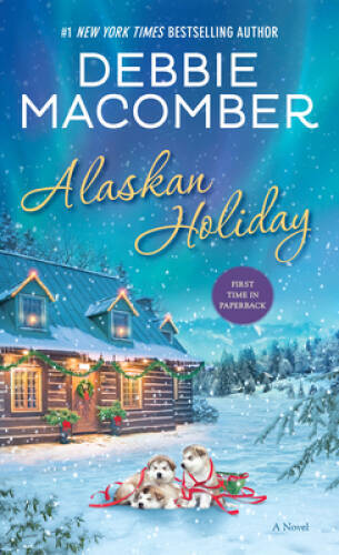 Alaskan Holiday: A Novel – Mass Market Paperback By Macomber, Debbie – VERY GOOD