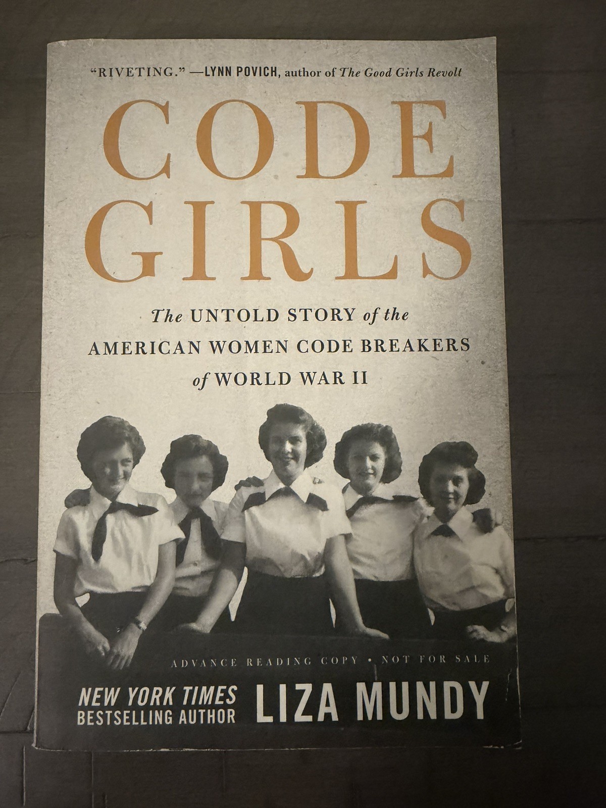 Code Girls By Liza Mundy ADVANCE READING COPY UNCORRECTED PROOF!