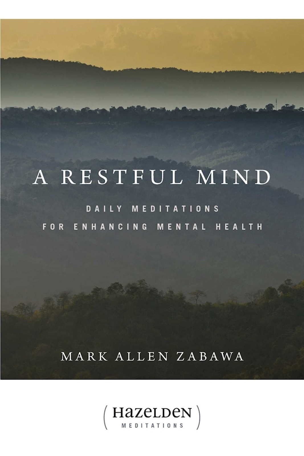A Restful Mind: Daily Meditations for Enhancing Mental Health (Hazelden Medi…