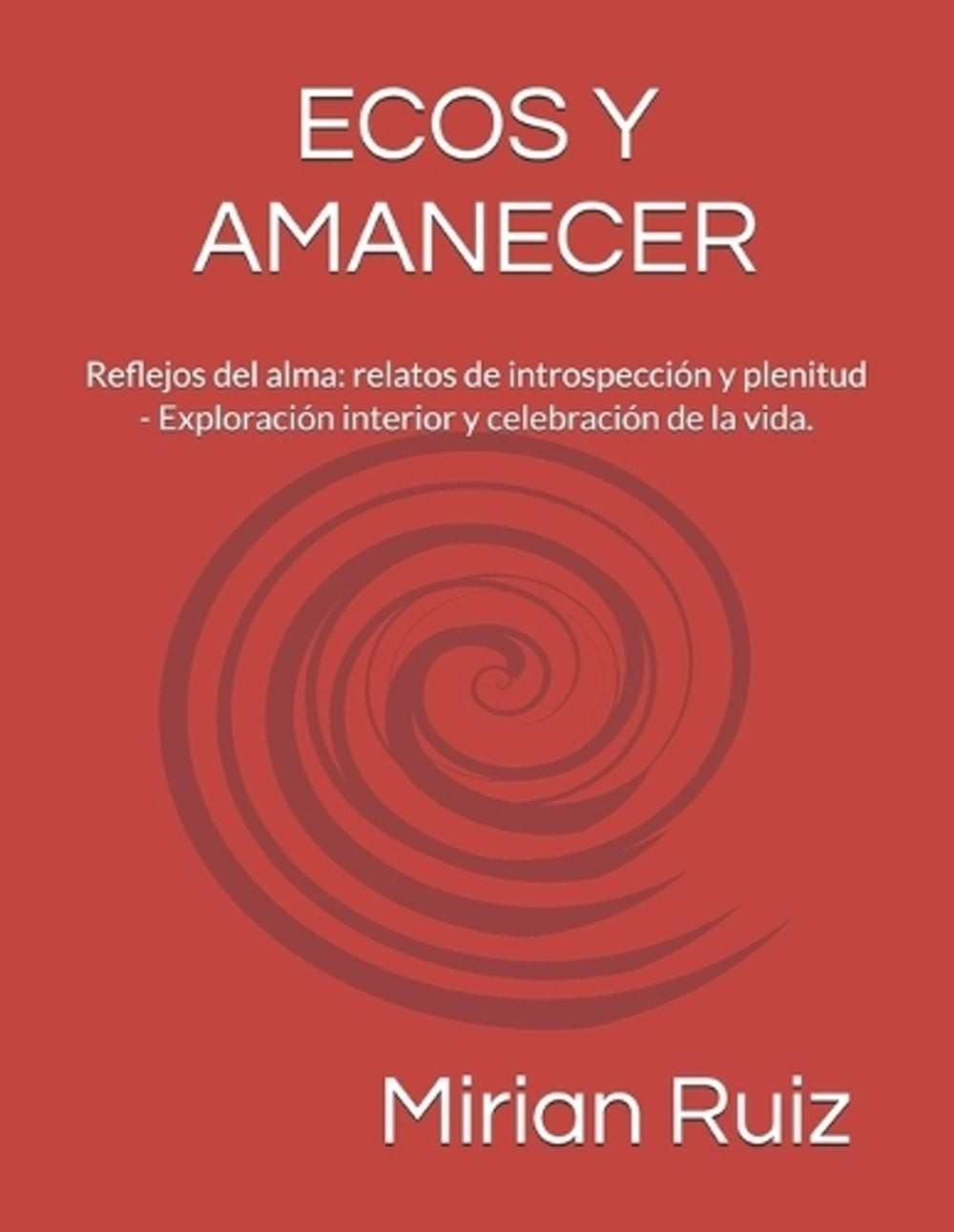 Ecos Y Amanecer: Reflejos del alma: relatos de introspecci?n y plenitud – Explor