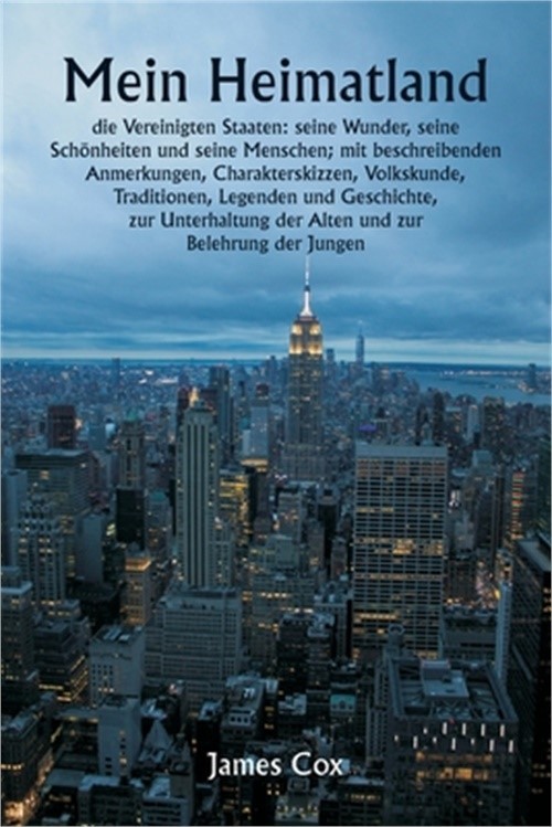 Mein Heimatland , die Vereinigten Staaten: seine Wunder, seine Sch�nheiten und s