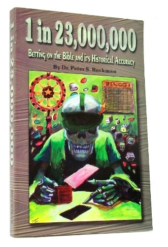 1 in 23,000,000, Ruckman, Dr. Peter S.