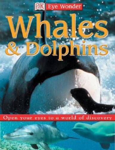 DK EWD WHALES AND DOLPHINS (Eye Wonder) – Paperback By PRENTICE HALL – GOOD