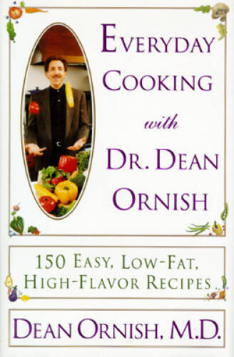 Everyday Cooking With Dr. Dean Ornish: 150 Easy, Low-Fat, High-F – ACCEPTABLE