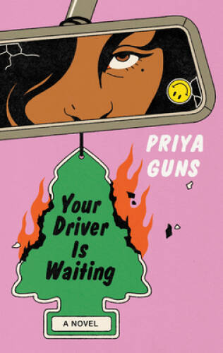Your Driver Is Waiting: A Novel – Hardcover By Guns, Priya – GOOD