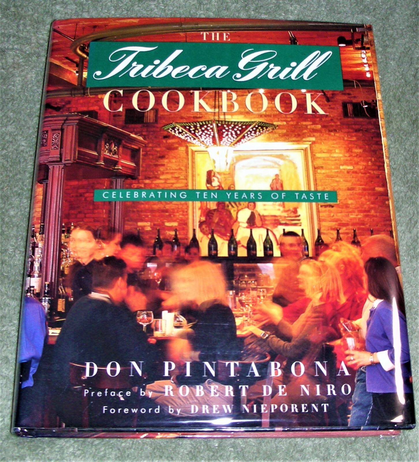 TRIBECA GRILL COOKBOOK Celebrating Ten Years : Don Pintabona 2000 HC/DJ + Cover