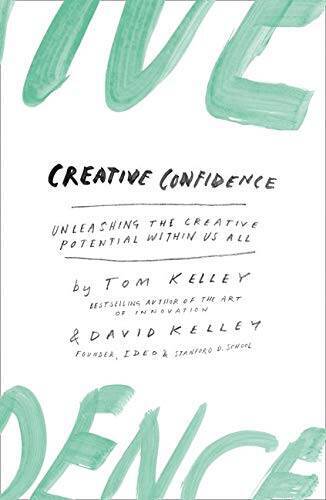 Creative Confidence: Unleashing the Creative Potential Within Us All – VERY GOOD