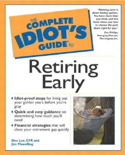The Complete Idiots Guide to Retiring Early – Paperback By Dee Lee – GOOD