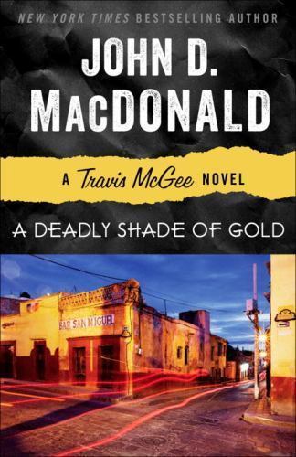 A Deadly Shade of Gold: A Travis McGee Novel by John D. MacDonald (0812983963)