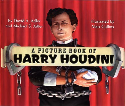 A Picture Book of Harry Houdini by David A. Adler; Michael S. Adler