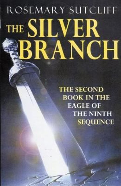 The Silver Branch Eagle of the Ninth Rosemary Sutcliff