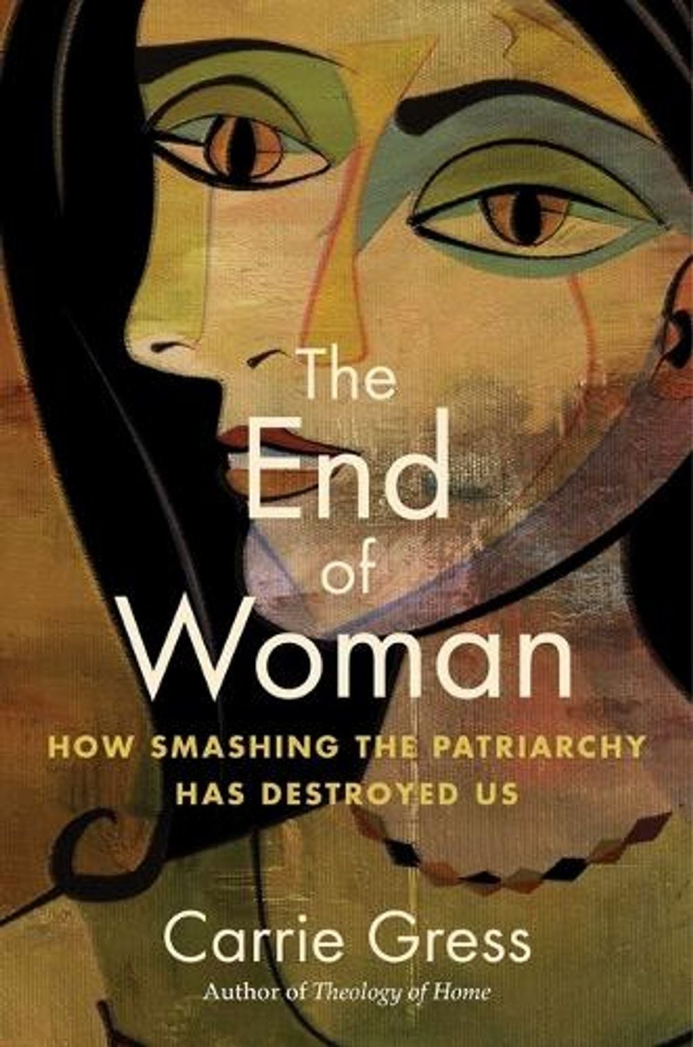 The End of Woman: How Smashing the Patriarchy Has Destroyed Us by Carrie Gress P