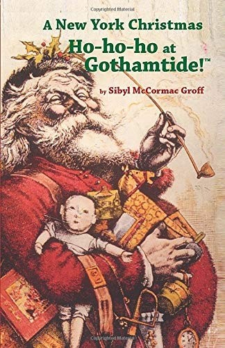 A New York Christmas: Ho-Ho-Ho at Gothamtide!, Groff, Sibyl McCormac, Very Good