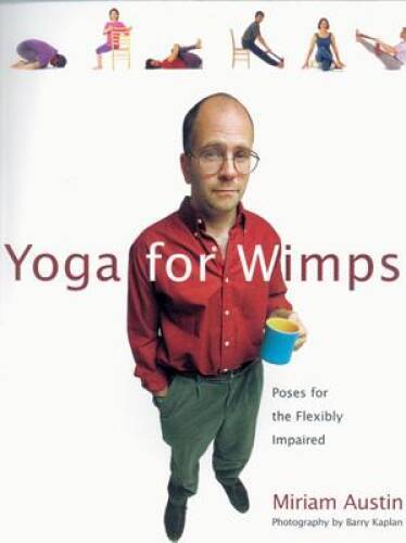 Yoga For Wimps: Poses for The Flexibly Impaired – Paperback – GOOD