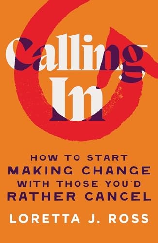 Calling In: How to Start Making Cha…, Ross, Loretta J