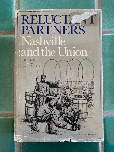 Reluctant Partners Nashville and the Union by Walter T. Durham SIGNED HC 1st Ed.