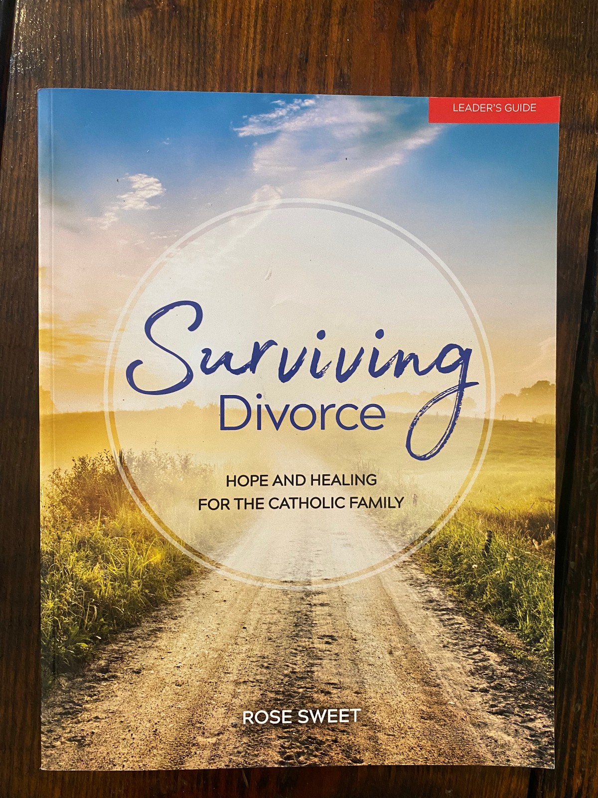 Surviving Divorce: Hope and Healing for the Catholic Family Leader’s Guide