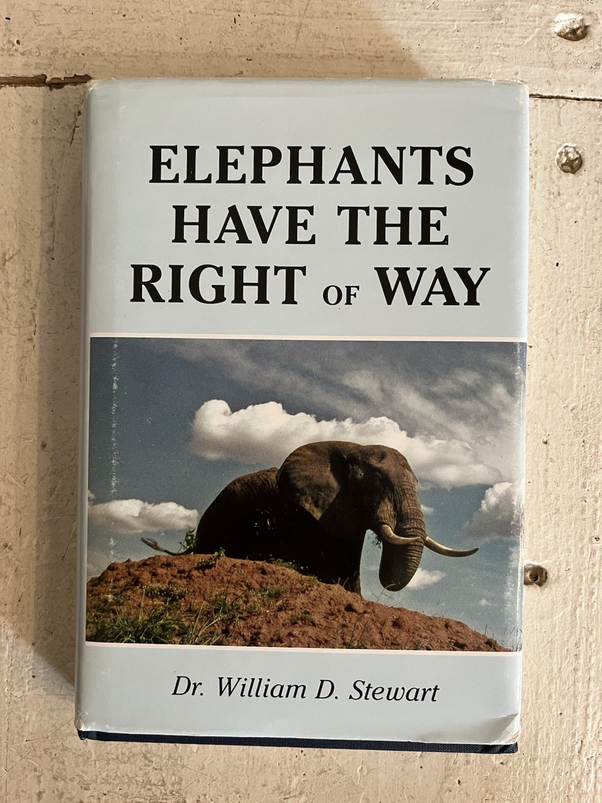 ELEPHANTS HAVE THE RIGHT OF WAY by William Stewart – 1st Edition ** VERY GOOD **
