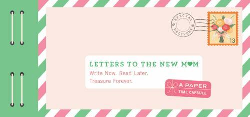 Letters to the New Mom: Write Now. Read Later. Treasure Forever. (Gifts for Exp
