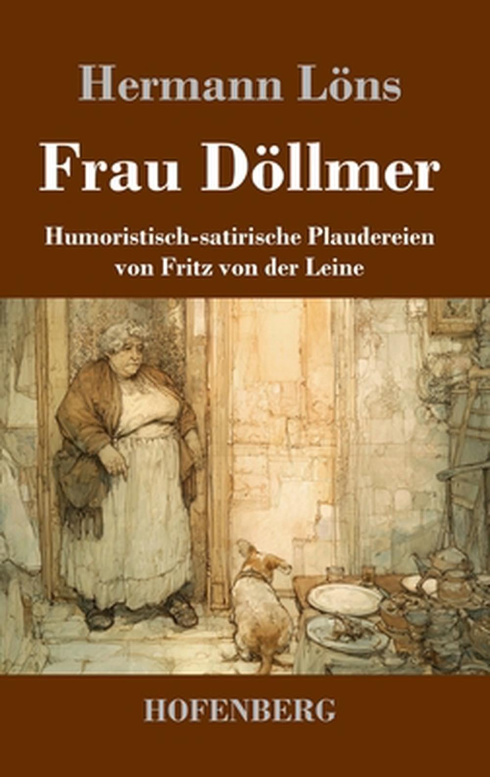 Frau Dllmer: Humoristisch-satirische Plaudereien von Fritz von der Leine by Herm