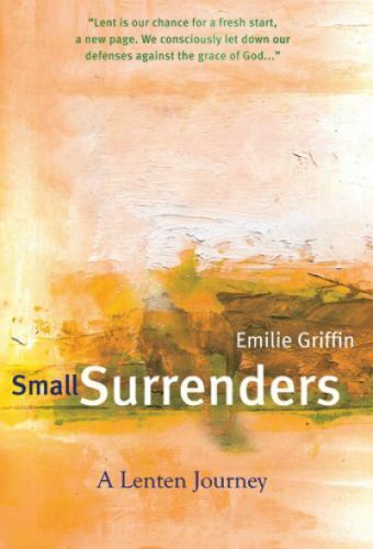 Small Surrenders: A Lenten Journey – 155725642X, Emilie Griffin, paperback