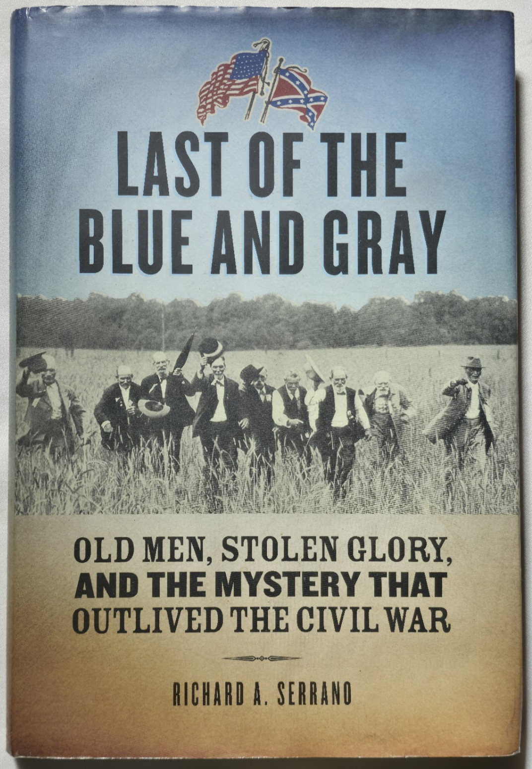 Last Of The Blue And Gray Old Men Stolen Glory Mystery Civil War Richard Serrano