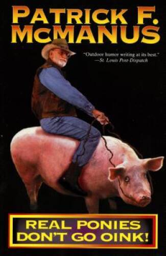 Real Ponies Don’t Go Oink! – Paperback By McManus, Patrick F. – GOOD