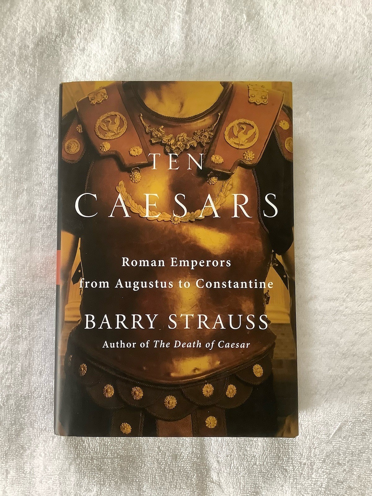 TEN CAESARS: ROMAN EMPERORS / NEW 1st Ed. HARDCOVER / BARRY STRAUSS