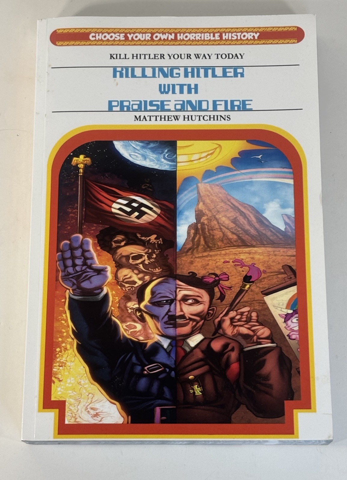 Killing Hitler With Praise And Fire: Choose Your Own Horrible History Book